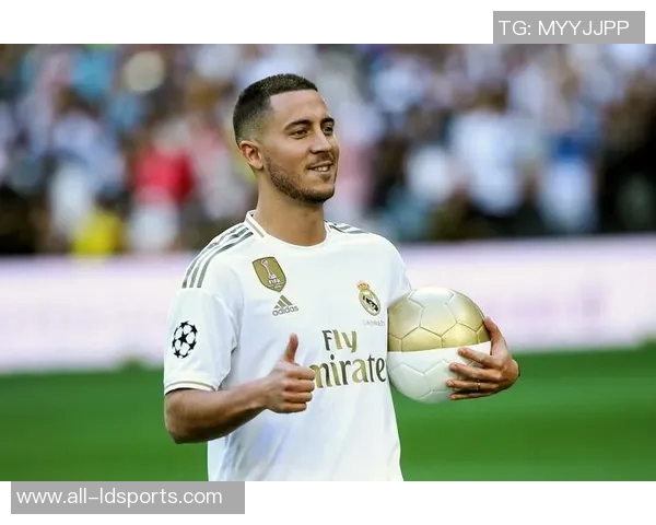 阿扎尔加盟皇马是梦想深情切尔西让他未能早离开