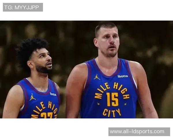 穆雷单场50分带队4胜1负约基奇同场却仅1胜4负的反差分析